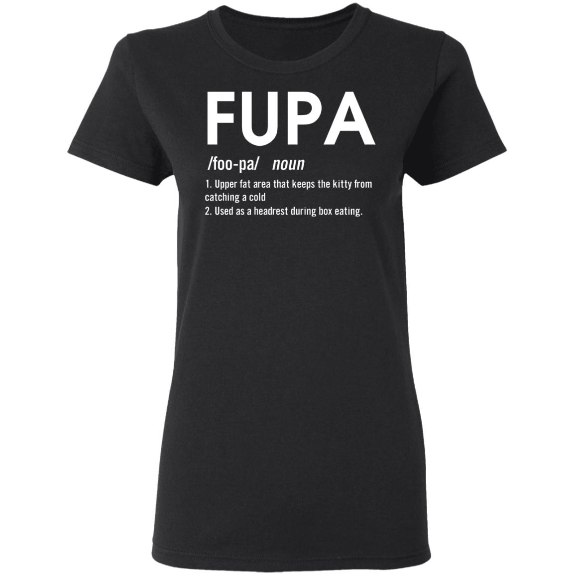 Fupa Definition Shirt T Shirt Hoodie Tank Top Sweatshirt 3284