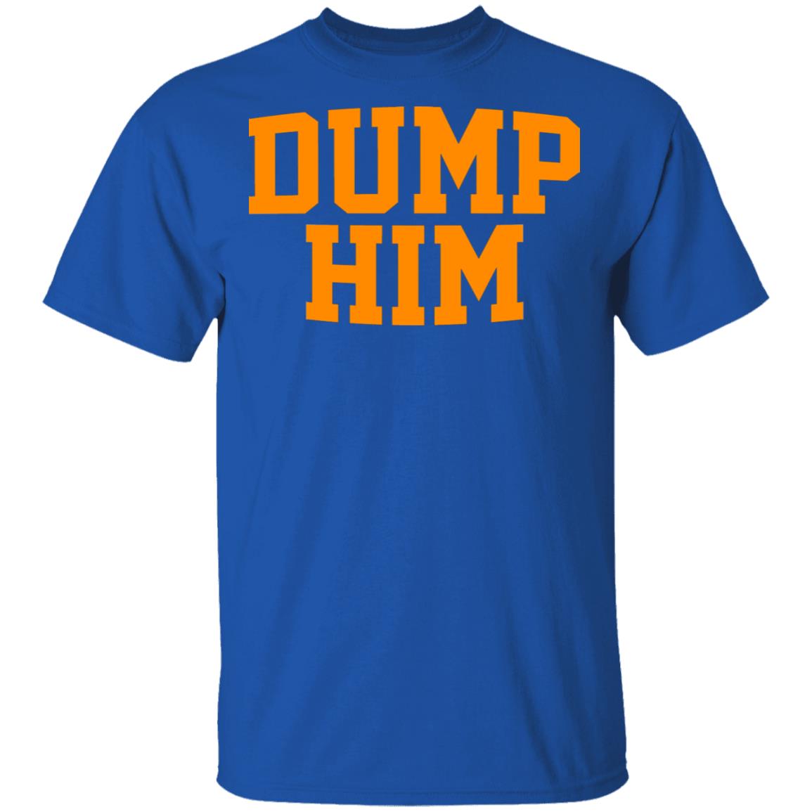 Dump Him Shirt, T-Shirt, Hoodie, Tank Top, Sweatshirt