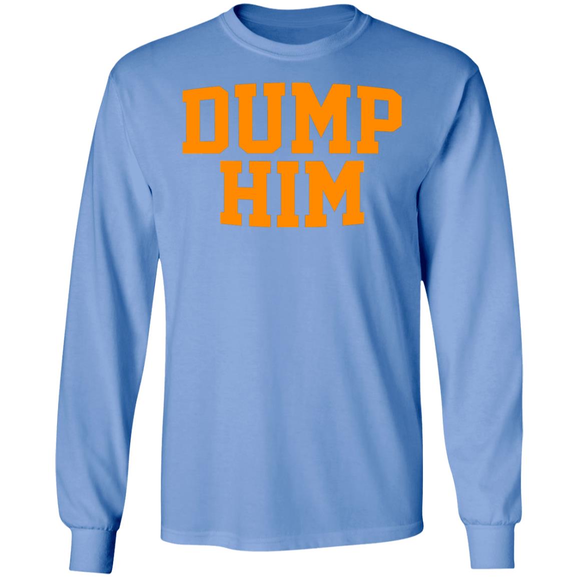 Dump Him Shirt, T-Shirt, Hoodie, Tank Top, Sweatshirt